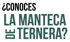 ¿Conoces la manteca de ternera?